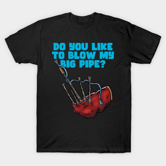 LIKE TO BLOW MY BIG PIPE - BAG PIPER T-Shirt by Tee Trends